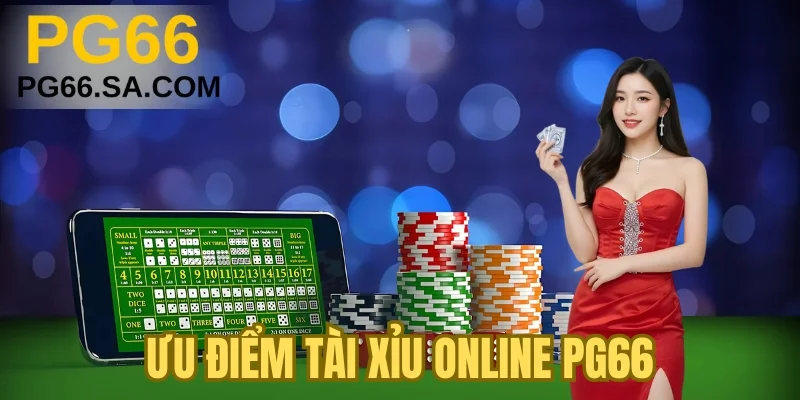 Ưu điểm tài xỉu online PG66